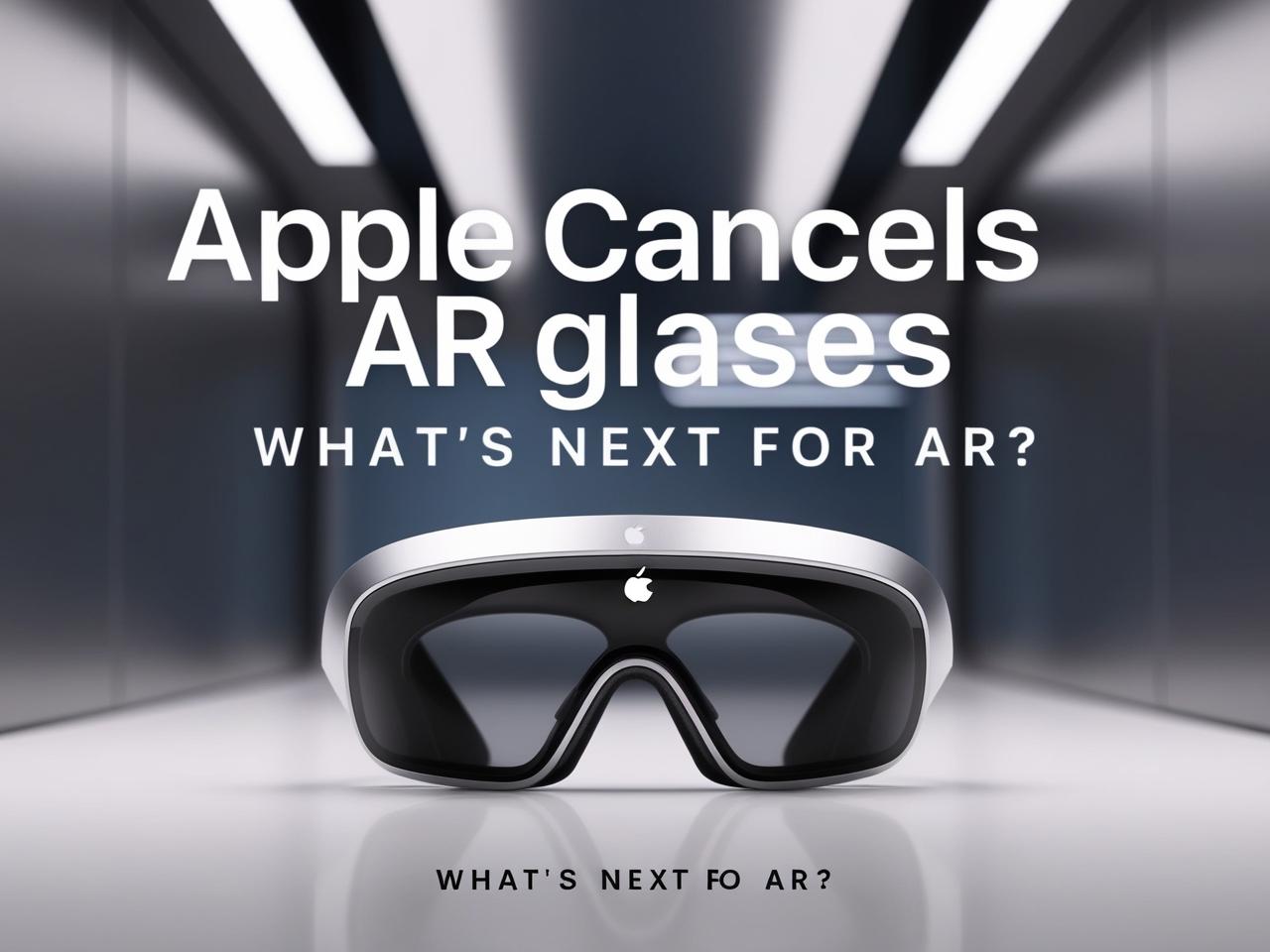 Apple cancels project for Mac-connected AR glasses, highlighting future of augmented reality technology